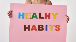 How to Develop Healthier Habits